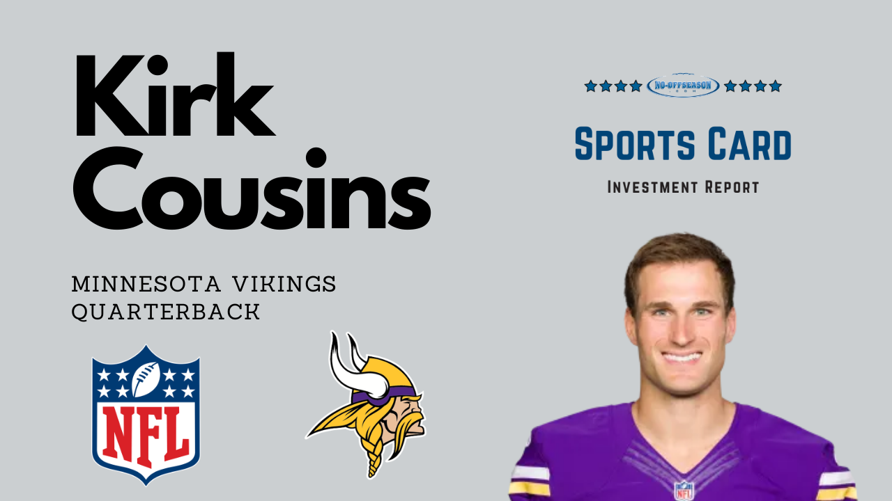 Kirk Cousins Sports Card Investment Report