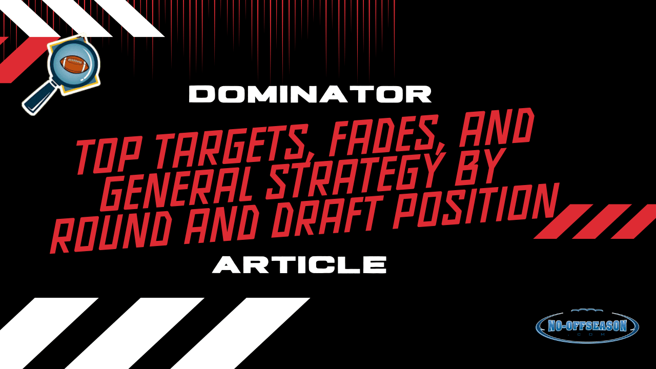 Top targets, fades, and general strategy by round and draft position
