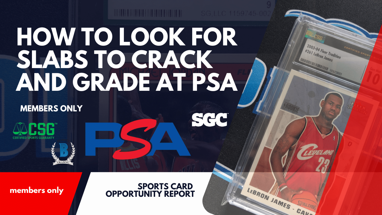 How To Look For Slabs To Crack and Grade at PSA for Profit