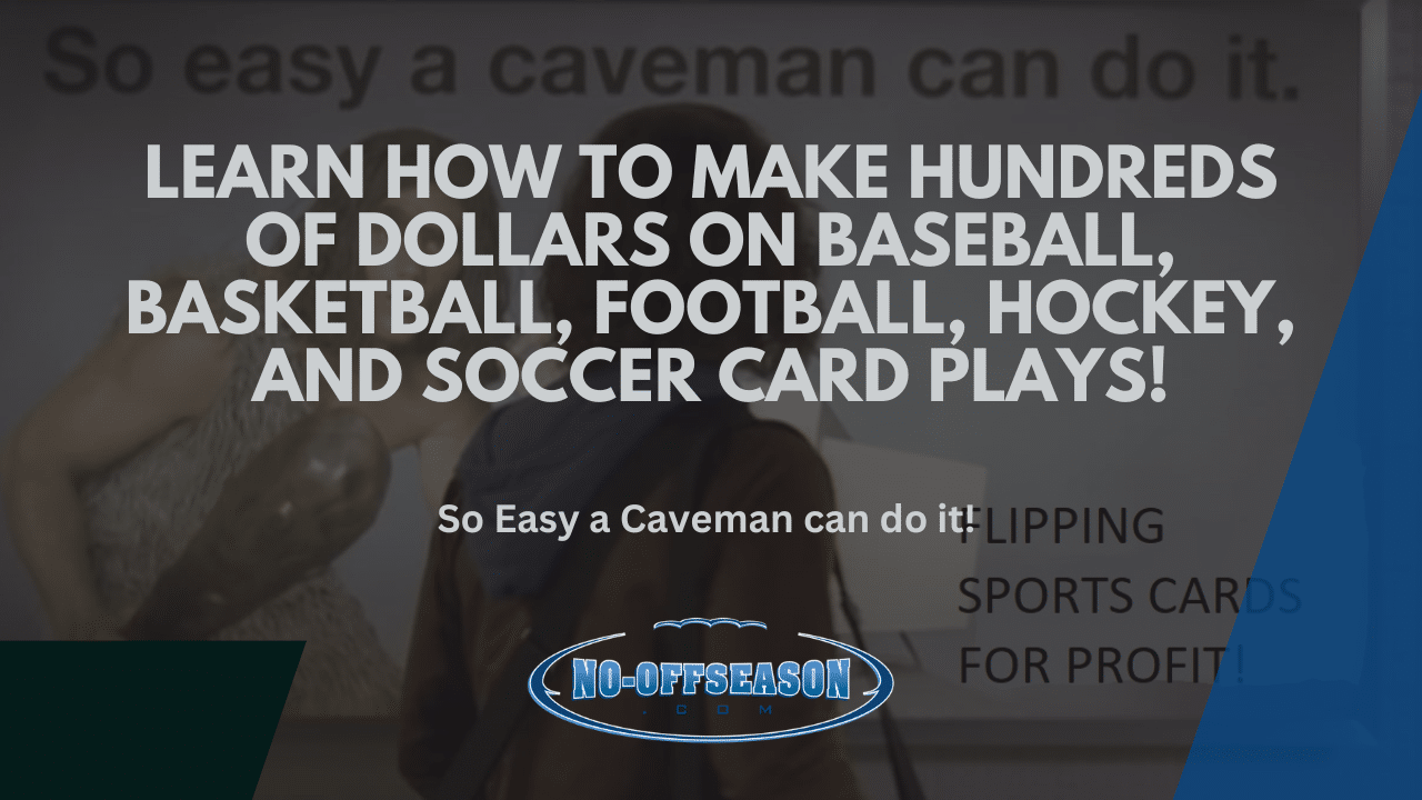 Learn How To Make Hundreds of Dollars on Baseball, Basketball, Football, Hockey and Soccer Card Plays