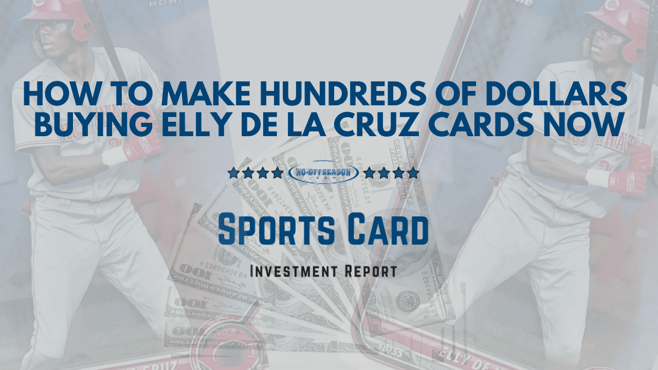 How To Make Hundreds Of Dollars Buying Elly De La Cruz Cards Now