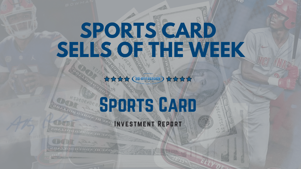 Sports Card Sells Of the Week - July 31 - August 7