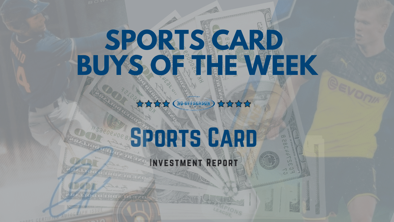 Top Sports Card Buys Of The Week July 31 - August 7