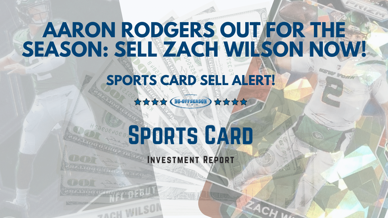 Sell Alert - Sell Zach Wilson Cards Now - Aaron Rodgers Out For the Year