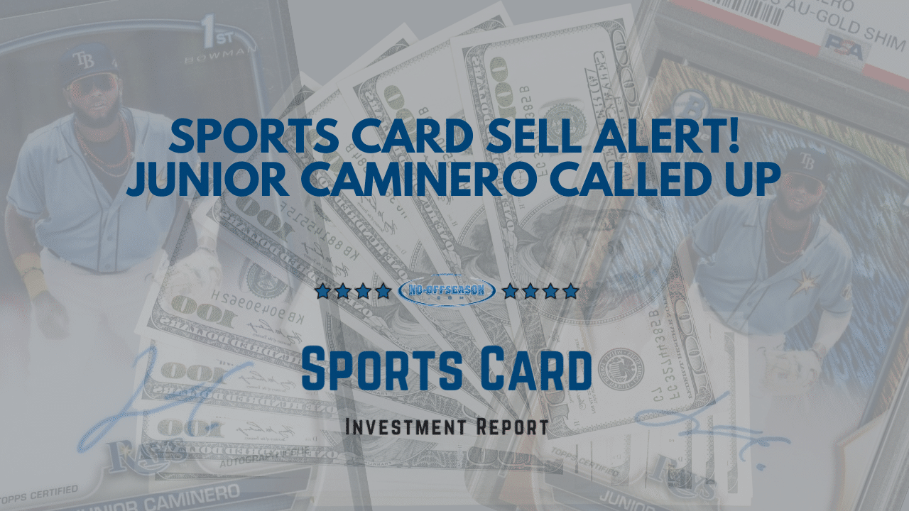 Sports Card Sell Alert - Junior Caminero Called Up