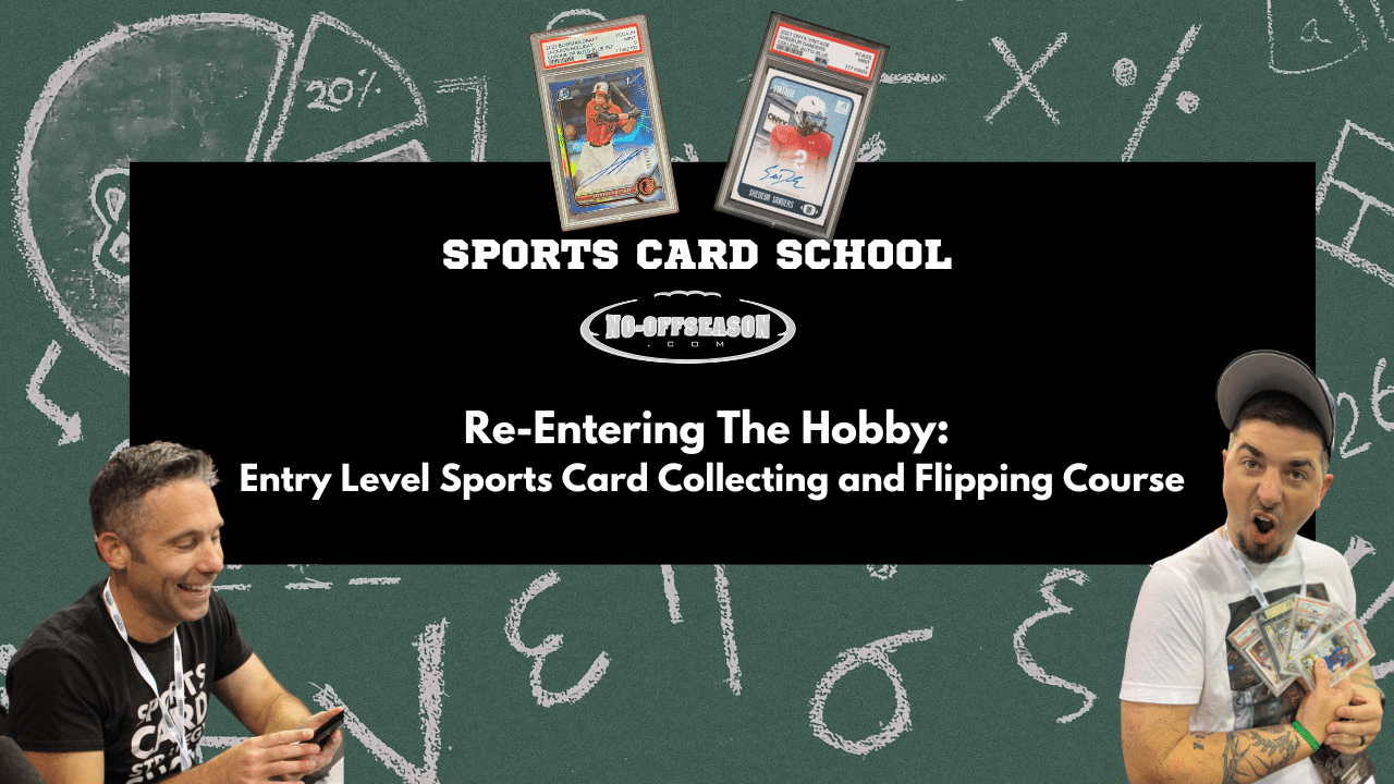 Re-Entering The Hobby - Entry Level Sports Card Collecting and Flipping Course
