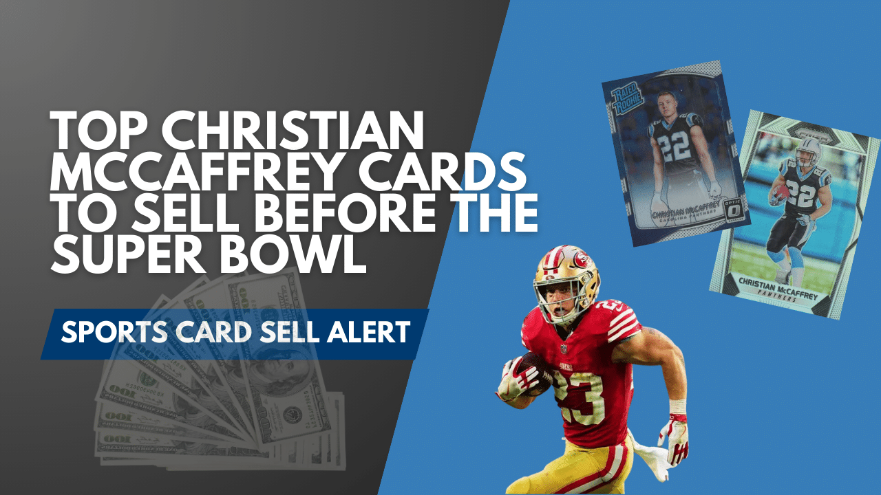 TOP CHRISTIAN MCCAFFREY cards to sell BEFORE THE SUPER BOWL - Sports Card Sell Alert (1)