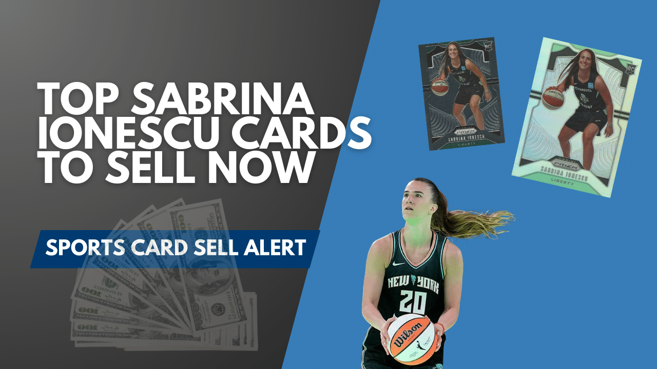 Sports Card Sell Alert - Top Sabrina Ionescu Cards to Sell Now (1)