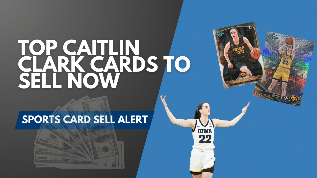 TOP Caitlin Clark cards to sell Now - Sports Card Sell Alert (1)