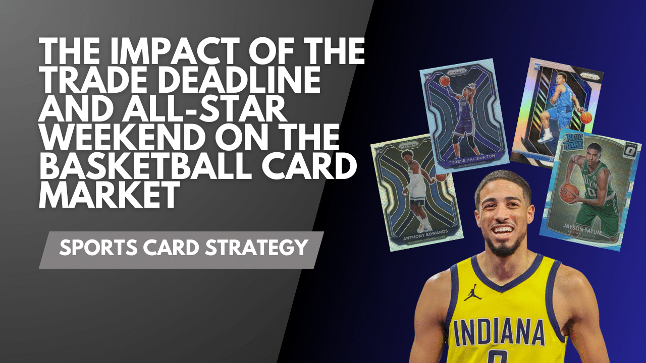 The Impact of the Trade Deadline and All-Star Weekend on The Basketball Card Market New Article Graphics