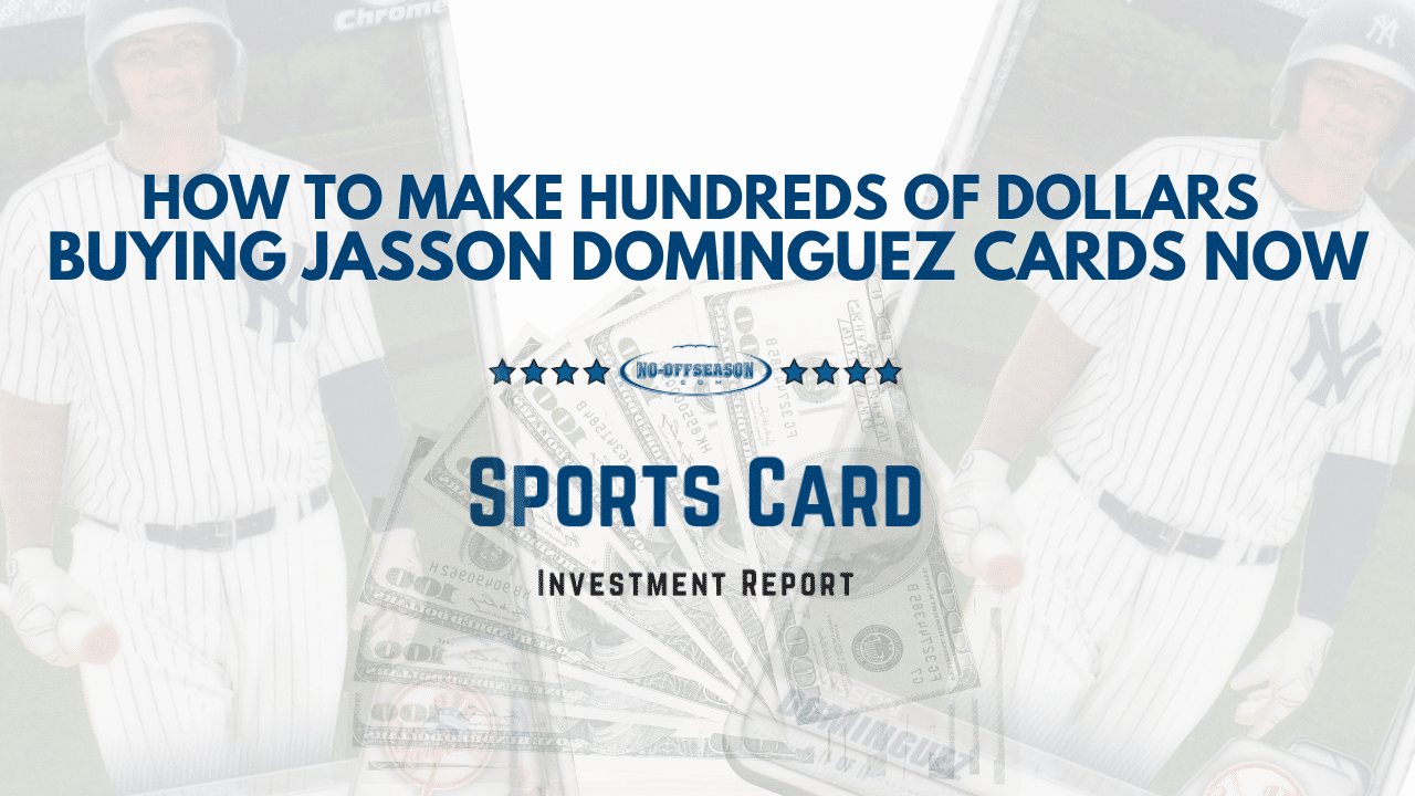 How To Make Hundreds Of Dollars Buying Jasson Dominguez Cards Now