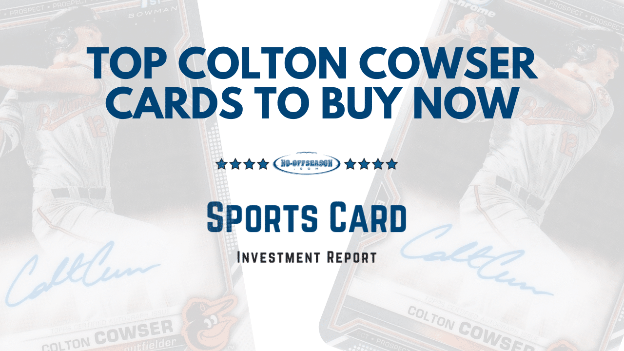Top Colton Cowser Cards To Buy